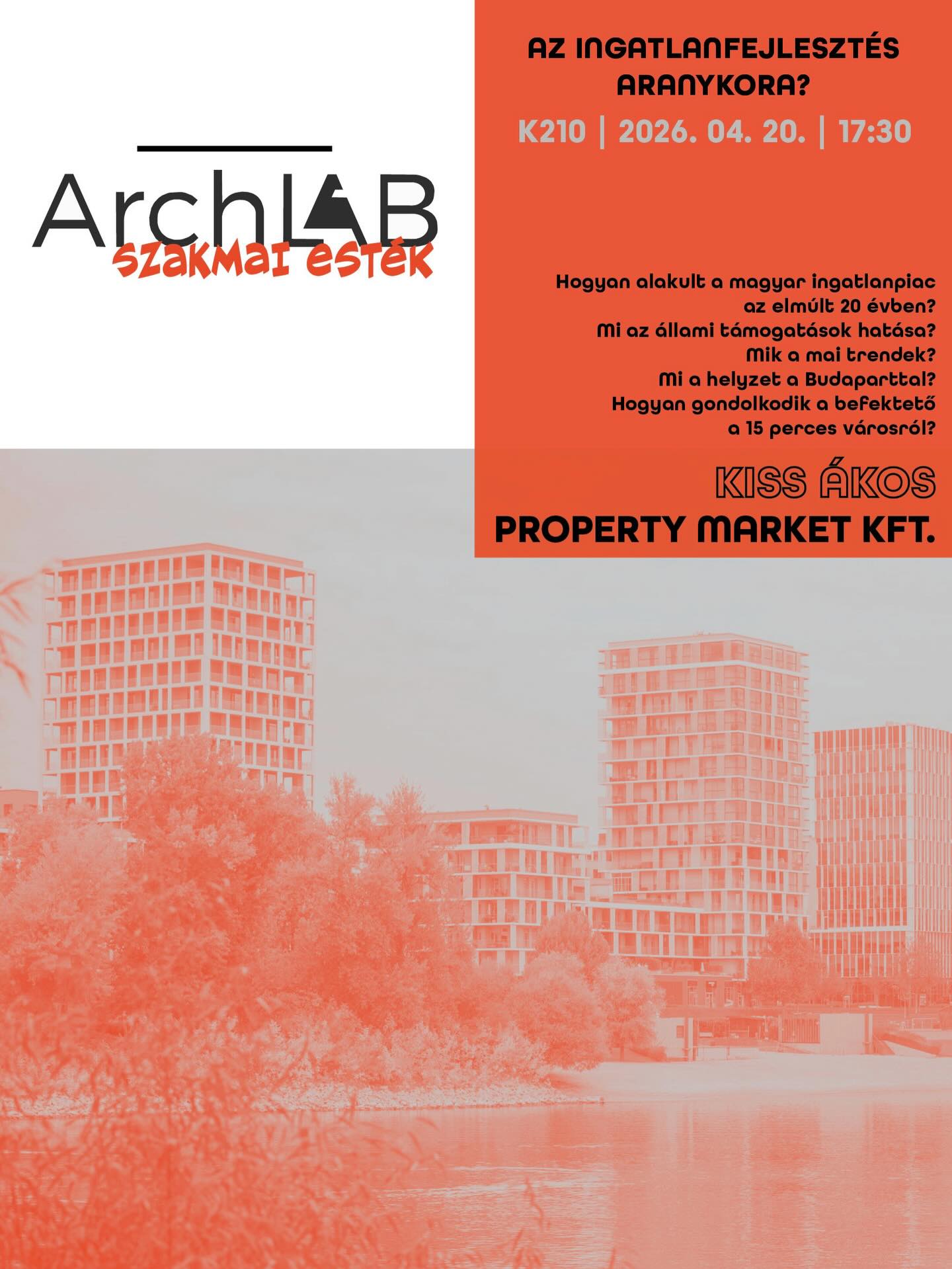 Az ArchLAB Szakmai Esték második alkalmának vendége Kiss Ákos, a Property Market Kft. vezérigazgatója.
Az előadás, beszélgetés során lesz szó az ingatlanpiac elmúlt 20 évének alakulásáról, különösen a 2008-as válság hatásairól és az azt követő kormányzati támogatások eredményéről. Külön szó fog esni a folyamatban lévő BudaPart fejlesztésről, mely a Kopaszi-gát mellett elnyúló területen a város talán egyik legexponáltabb ingatlanfejlesztési együttese. Mik a mai trendek az ingatlanfejlesztésben? Hogyan gondolkodik a befektető és az ingatlanfejlesztő a 15 perces város koncepcióról? Ilyen és ehhez hasonló kérdések megvitatására lesz lehetőség a hétfői alkalommal, minden érdeklődőt várunk szeretettel!
Az esemény nyilvános, regisztrációhoz nem kötött.
ArchLAB szakmai esték – II. Az ingatlanfejlesztés aranykora?
Időpont: 2026. április 20. hétfő, 17:30
Helyszín: K210 (1111 Budapest, Műegyetem rkp. 3., 2. em.)
Vendégünk: Kiss Ákos, vezérigazgató, Property Market Kft.
Kép forrása: BudaPart-Kopaszi-gát facebook oldala